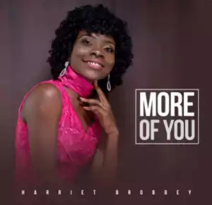Harriet Brobbey - More Of You